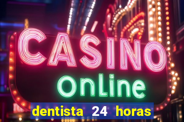 dentista 24 horas em betim